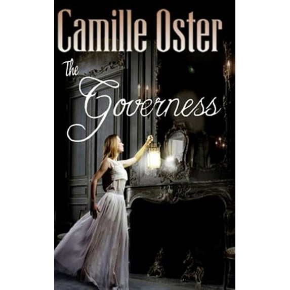 The Governess: a classic Victorian gothic romance (Paperback) by Camille Oster