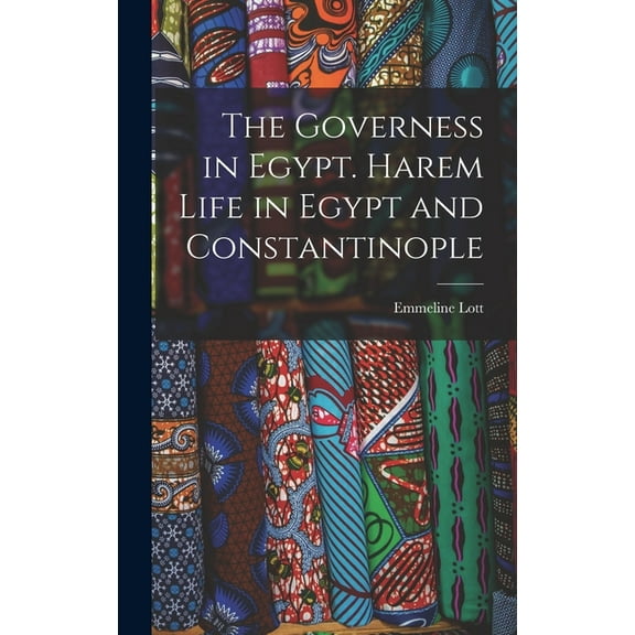 The Governess in Egypt. Harem Life in Egypt and Constantinople (Hardcover)