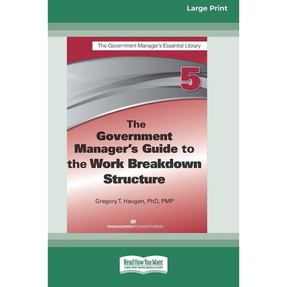 The Government Manager's Guide to the Work Breakdown Structure [Large Print 16 Pt Edition], (Paperback)
