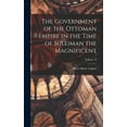 thumbnail image 1 of The Government of the Ottoman Empire in the Time of Suleiman the Magnificent; Volume 18, (Hardcover), 1 of 1