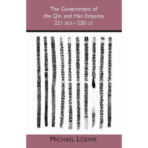 The Government of the Qin and Han Empires : 221 BCE - 220 CE (Paperback)