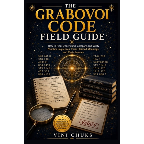 The Grabovoi Code Field Guide: How to Find, Understand, Compare, and Verify Number Sequences, Their Claimed Meanings, an, (Paperback)