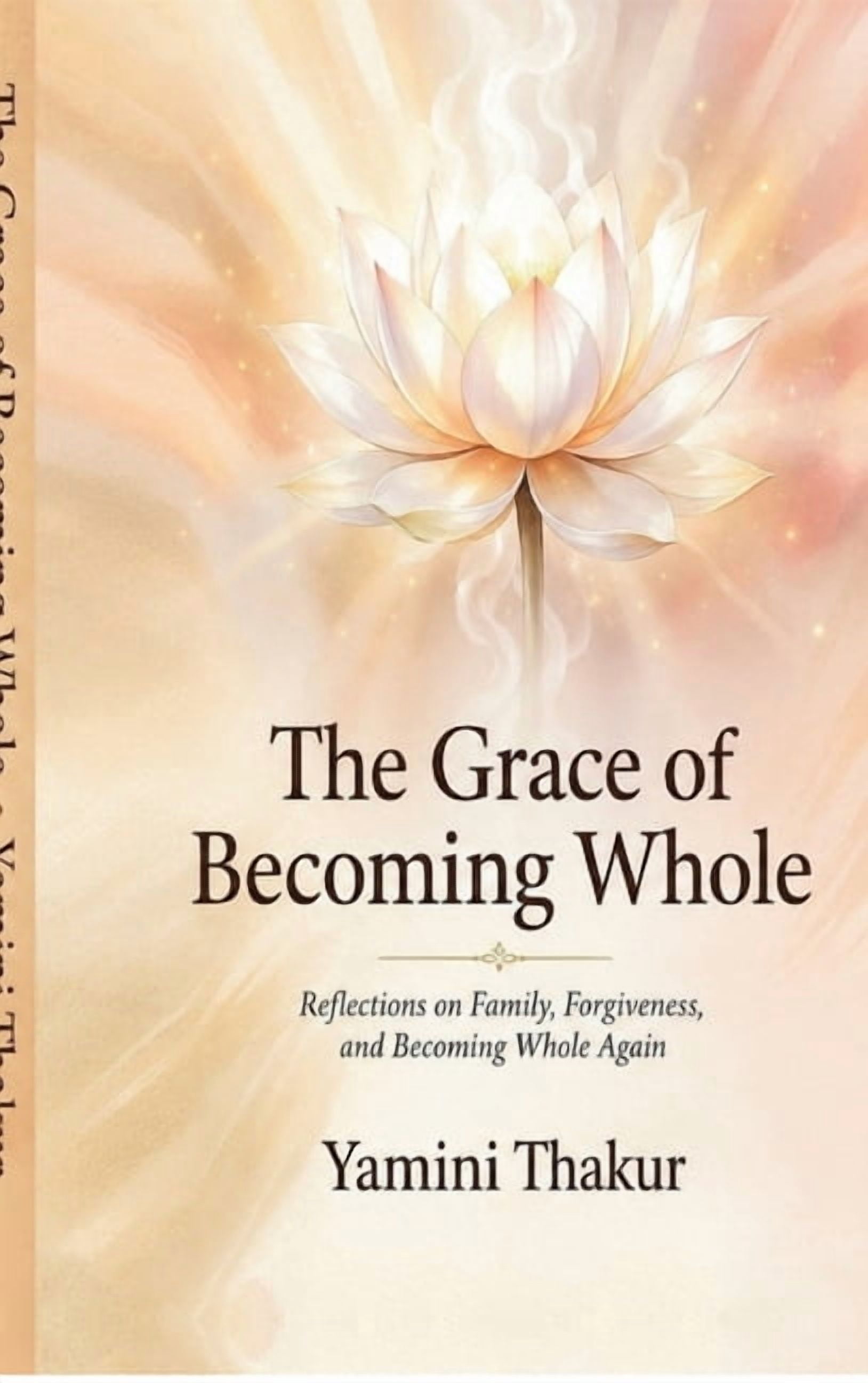 The Grace Of Becoming Whole: Reflections on Family, Forgiveness, and Becoming Whole Again, (Hardcover)