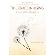 The Grace in Aging : Awaken as You Grow Older (Paperback)