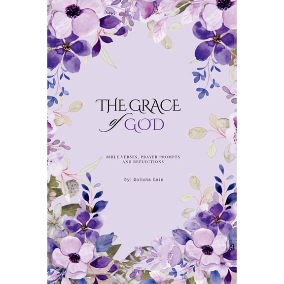 The Grace of God: Prayer Prompts, Bible Study Prompts, Bible Verses and Reflections of God's Grace, (Paperback)