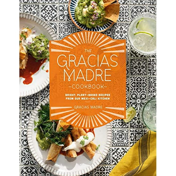 Pre-Owned The Gracias Madre Cookbook: Bright, Plant-Based Recipes from Our Mexi-Cali Kitchen (Hardcover) 0593084225 9780593084229