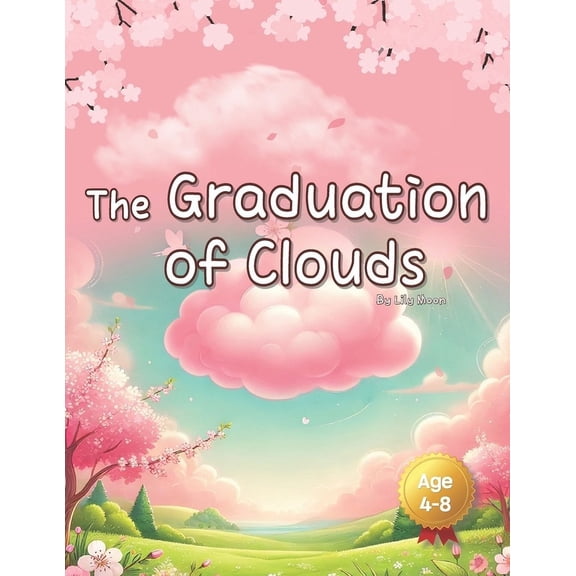 The Graduation of Clouds: Leaving Doesn't Mean Disappearing, (Paperback)
