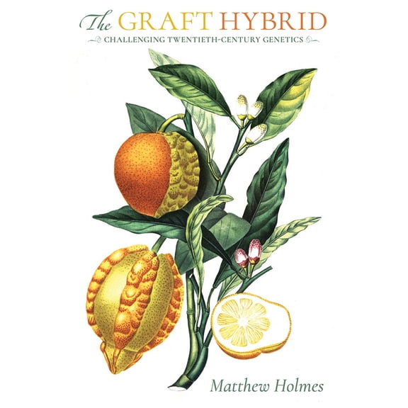 The Graft Hybrid : Challenging Twentieth-Century Genetics (Hardcover)
