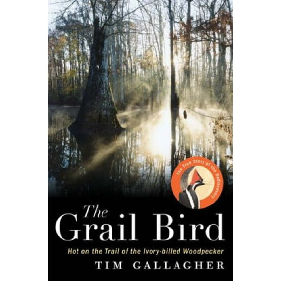Pre-Owned The Grail Bird: Hot on the Trail of the Ivory-billed Woodpecker (Hardcover) 0618456937 9780618456932