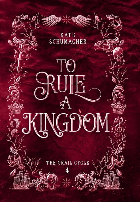 The Grail Cycle To Rule a Kingdom, Book 4, (Hardcover)