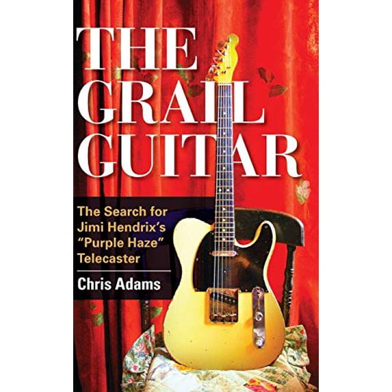 Pre-Owned Grail Guitar: The Search for Jimi Hendrix's Purple Haze Telecaster (Hardcover) 1442246790 9781442246799