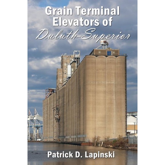 The Grain Terminal Elevators of Duluth-Superior, (Paperback)