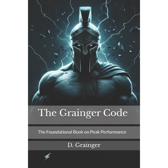 The Grainger Code: The Foundational Book on Peak Performance & Mindset, (Paperback)