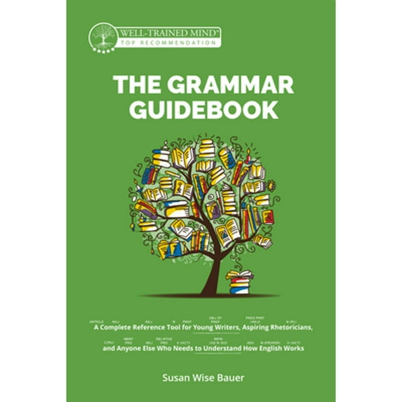 Pre-Owned The Grammar Guidebook: A Complete Reference Tool for Young Writers, Aspiring Rhetoricians, and Anyone Else Who Needs to Understand How English Works (Hardcover) 1945841575 9781945841576