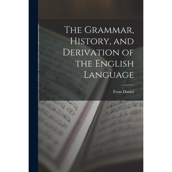 The Grammar, History, and Derivation of the English Language, (Paperback)