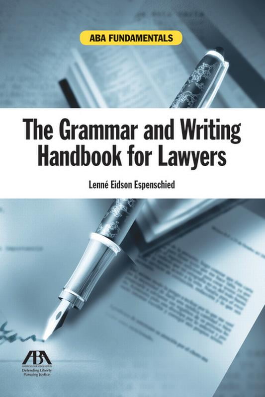 LENNE EIDSON ESPENSCHIED ABA Fundamentals The Grammar and Writing Handbook for Lawyers: Grammar and Writing Handbook for Lawyers, (Paperback)
