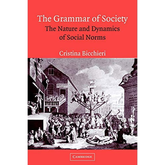 Pre-Owned The Grammar of Society: The Nature and Dynamics of Social Norms (Paperback) 0521574900 9780521574907