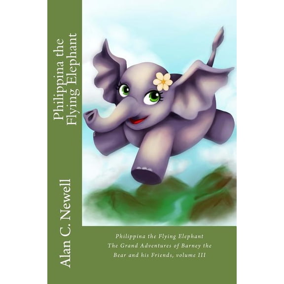The Grand Adventures of Barney the Bear and His Friends: Philippina the Flying Elephant (Series #3) (Paperback)
