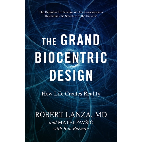 Pre-Owned The Grand Biocentric Design : How Life Creates Reality (Hardcover)