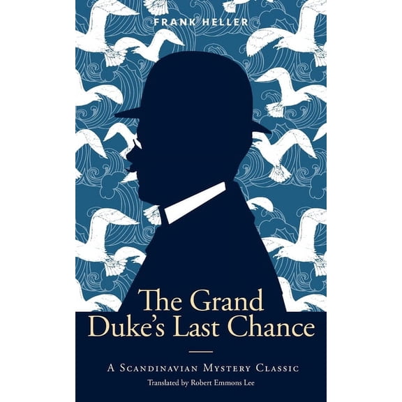 Scandinavian Mystery Classics The Grand Duke's Last Chance: A Scandinavian Mystery Classic, (Paperback)