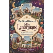 The Grand Game of Mlle Lenormand The 54 cards and their divinatory interpretation, Paperback