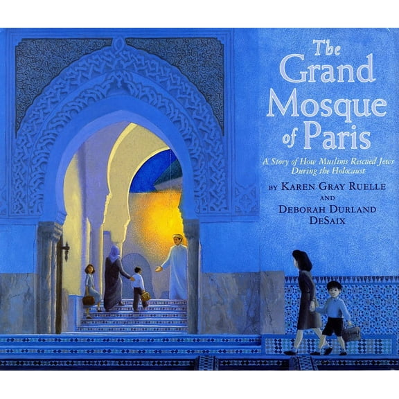 The Grand Mosque of Paris : A Story of How Muslims Rescued Jews During the Holocaust (Hardcover)