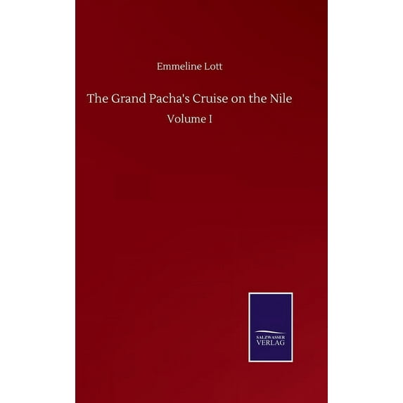 The Grand Pacha's Cruise on the Nile: Volume I, (Hardcover)