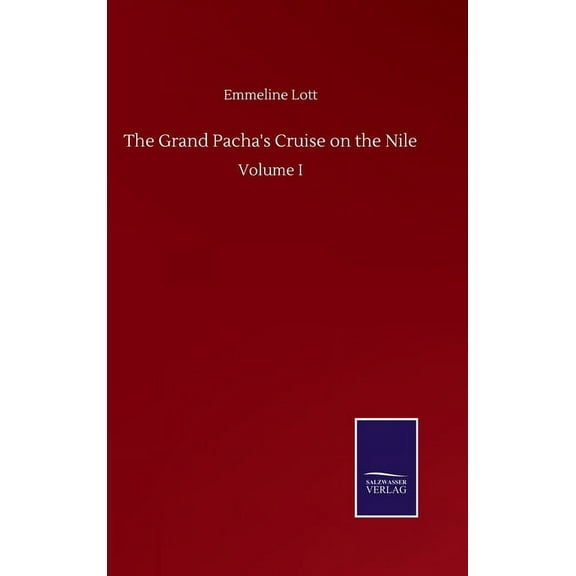 The Grand Pacha's Cruise on the Nile : Volume I (Hardcover)
