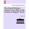 thumbnail image 1 of The Grand Pacha's Cruise on the Nile in the Viceroy of Egypt's Yacht. (Paperback), 1 of 1