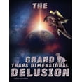 thumbnail image 1 of The Grand Transdimensional Delusion, (Paperback), 1 of 1