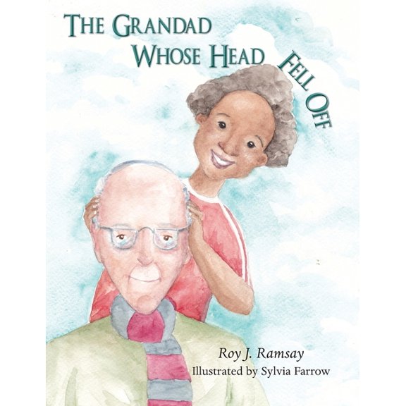 The Grandad Whose Head Fell Off, (Paperback)