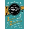 thumbnail image 1 of The Grandchildren of the Ghetto: With a Chapter From English Humorists of To-day by J. A. Hammerton, (Paperback), 1 of 1