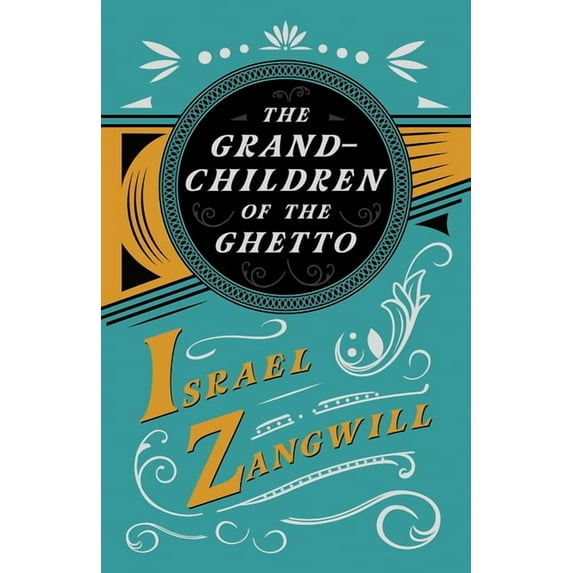 The Grandchildren of the Ghetto: With a Chapter From English Humorists of To-day by J. A. Hammerton, (Paperback)