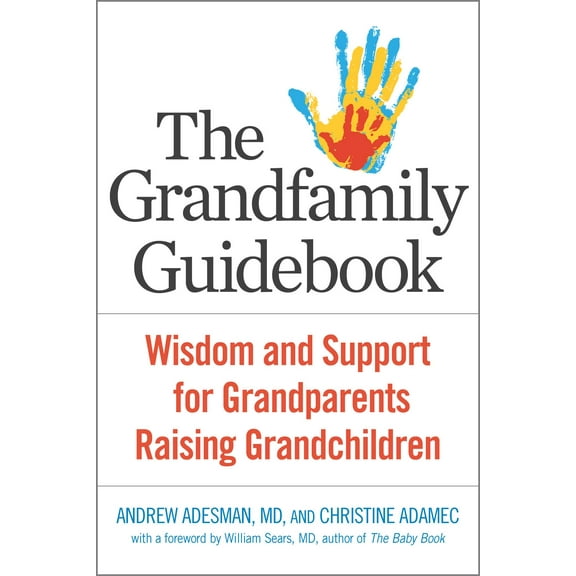 The Grandfamily Guidebook : Wisdom and Support for Grandparents Raising Grandchildren (Paperback)
