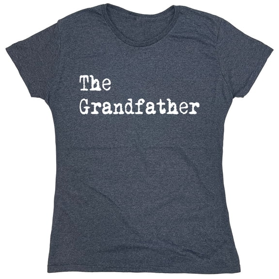 The Grandfather Sarcastic Humor Novelty Funny Women's Casual Tees
