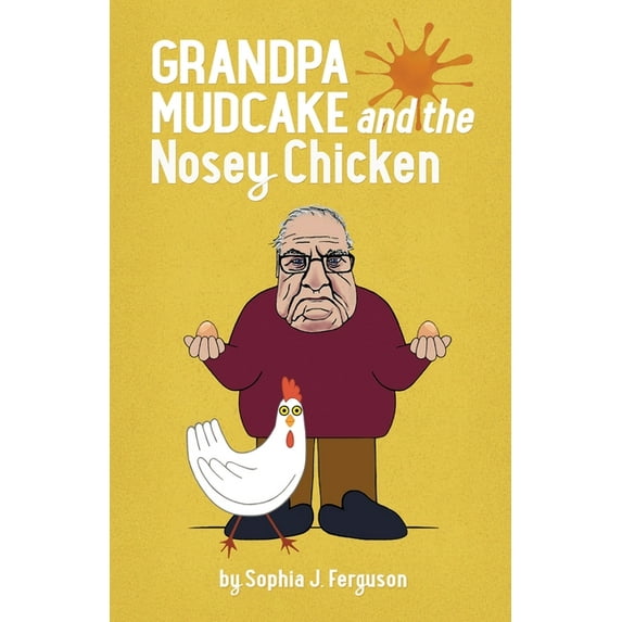 Grandpa Mudcake and the Nosey Chicken: Funny Picture Books for 3-7 Year Olds The Grandpa Mudcake Series Paperback 1914523105 9781914523106 Sophia J. Ferguson