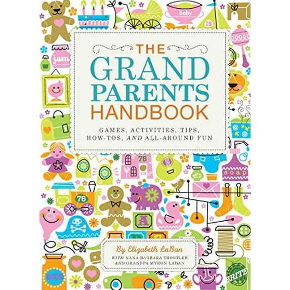 Pre-Owned The Grandparents Handbook: Games, Activities, Tips, How-Tos, and All-Around Fun (Hardcover) 1594744122 9781594744129