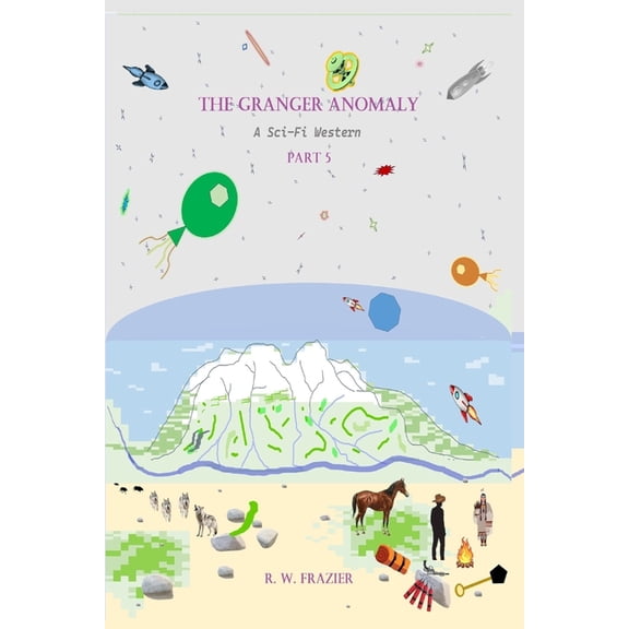 The Granger Anomaly - Part 5: A Sci-Fi Western, (Paperback)