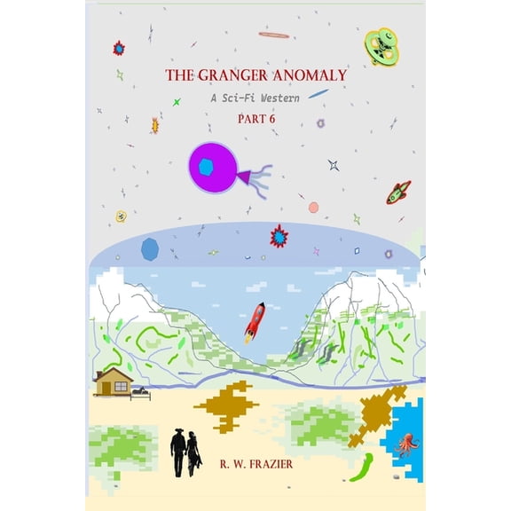 The Granger Anomaly - Part 6: A Sci-Fi Western, (Paperback)