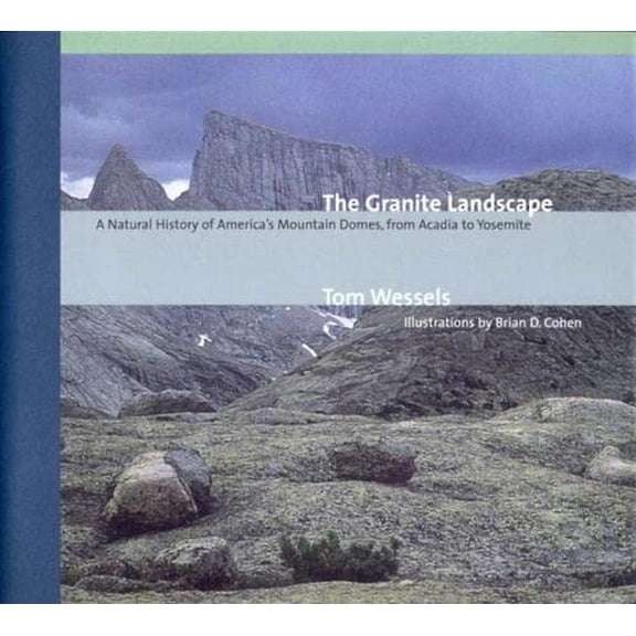 Pre-Owned The Granite Landscape: A Natural History of America's Mountain Domes, from Acadia to Yosemite (Hardcover) 0881504297 9780881504293