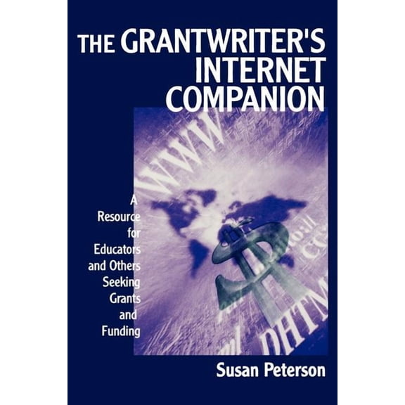 The Grantwriters Internet Companion: A Resource for Educators and Others Seeking Grants and Funding, (Paperback)