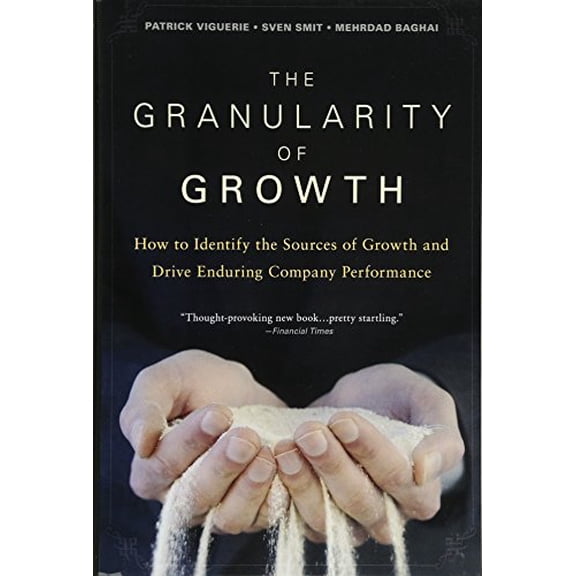 Pre-Owned The Granularity of Growth: How to Identify the Sources of Growth and Drive Enduring Company Performance (Hardcover) 0470270209 9780470270202