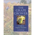 thumbnail image 1 of Pre-Owned The Grape Grower: A Guide to Organic Viticulture (Paperback) 1890132829 9781890132828, 1 of 1