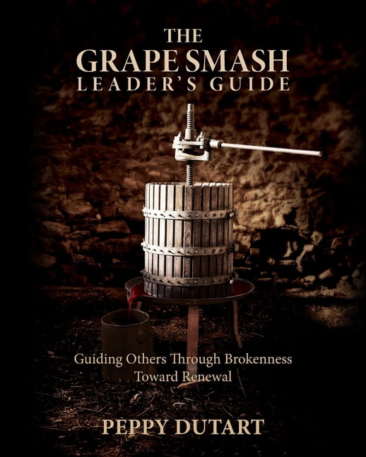 The Grape Smash Leader's Guide: Guiding Others Through Brokenness Toward Renewal, (Paperback)