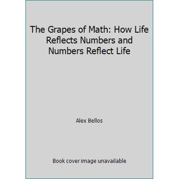Pre-Owned The Grapes of Math: How Life Reflects Numbers and Numbers Reflect Life (Paperback) 1451640110 9781451640113