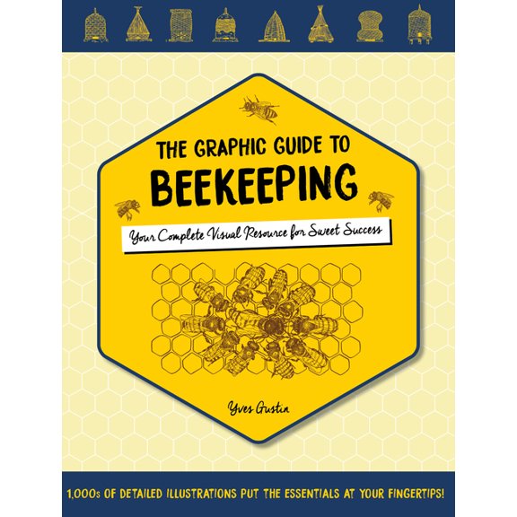 Pre-Owned The Graphic Guide to Beekeeping: Your Complete Visual Resource for Sweet Success, (Paperback)