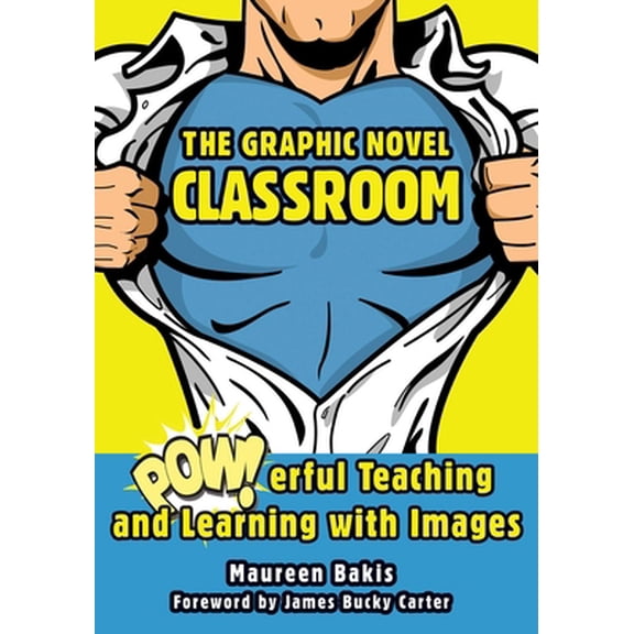 Pre-Owned The Graphic Novel Classroom: Powerful Teaching and Learning with Images (Paperback) 1628737344 9781628737349