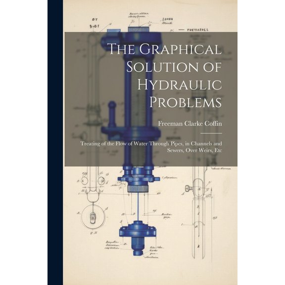 The Graphical Solution of Hydraulic Problems (Paperback)