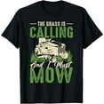 thumbnail image 1 of The Grass Is Calling And I Must Mow T-Shirt, 1 of 3
