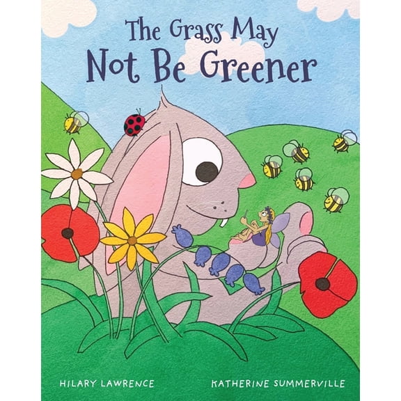 The Grass May Not Be Greener: With Help from a Friendly Fairy, Mr. Bunny Learns to Be Happy in His Own Body in this Utte, (Paperback)